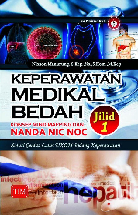KEPERAWATAN MEDIKAL BEDAH KONSEP, MIND MAPPING DAN NANDA NIC NOC Solusi Cerdas Lulus UKOM Bidang Keperawatan Jilid  1